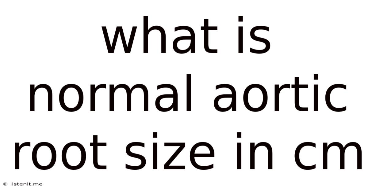 What Is Normal Aortic Root Size In Cm