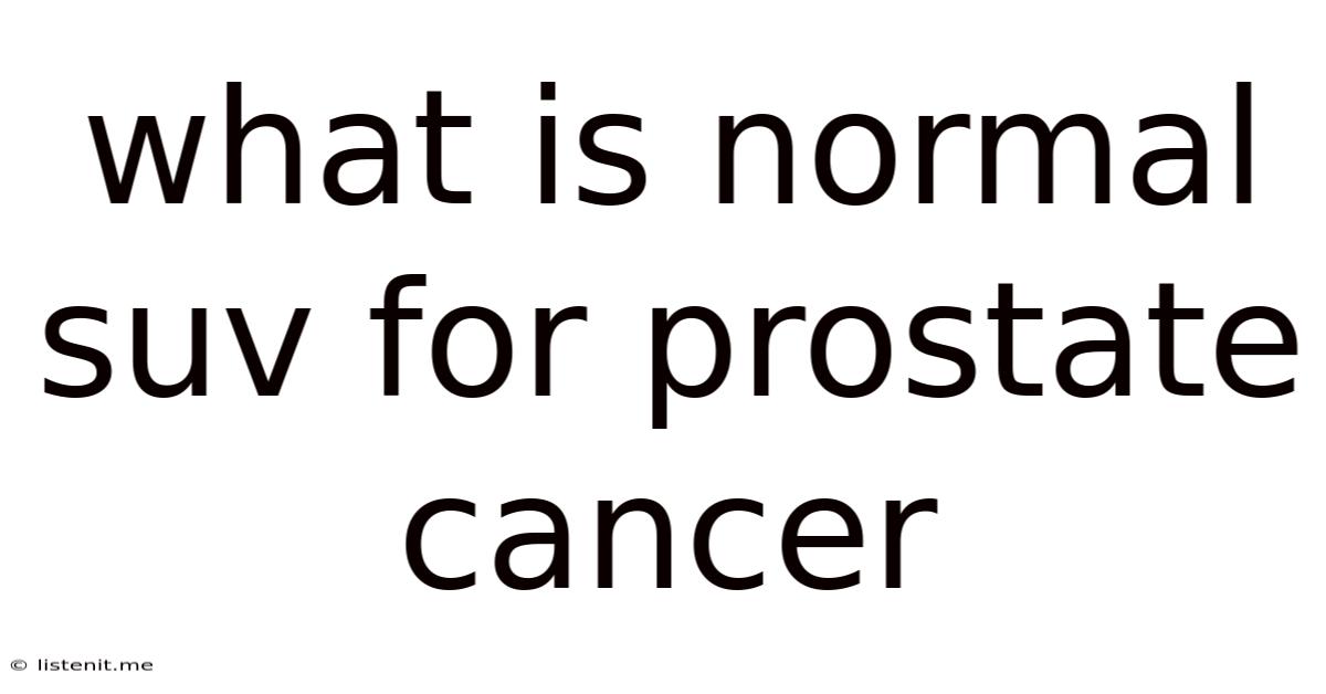 What Is Normal Suv For Prostate Cancer
