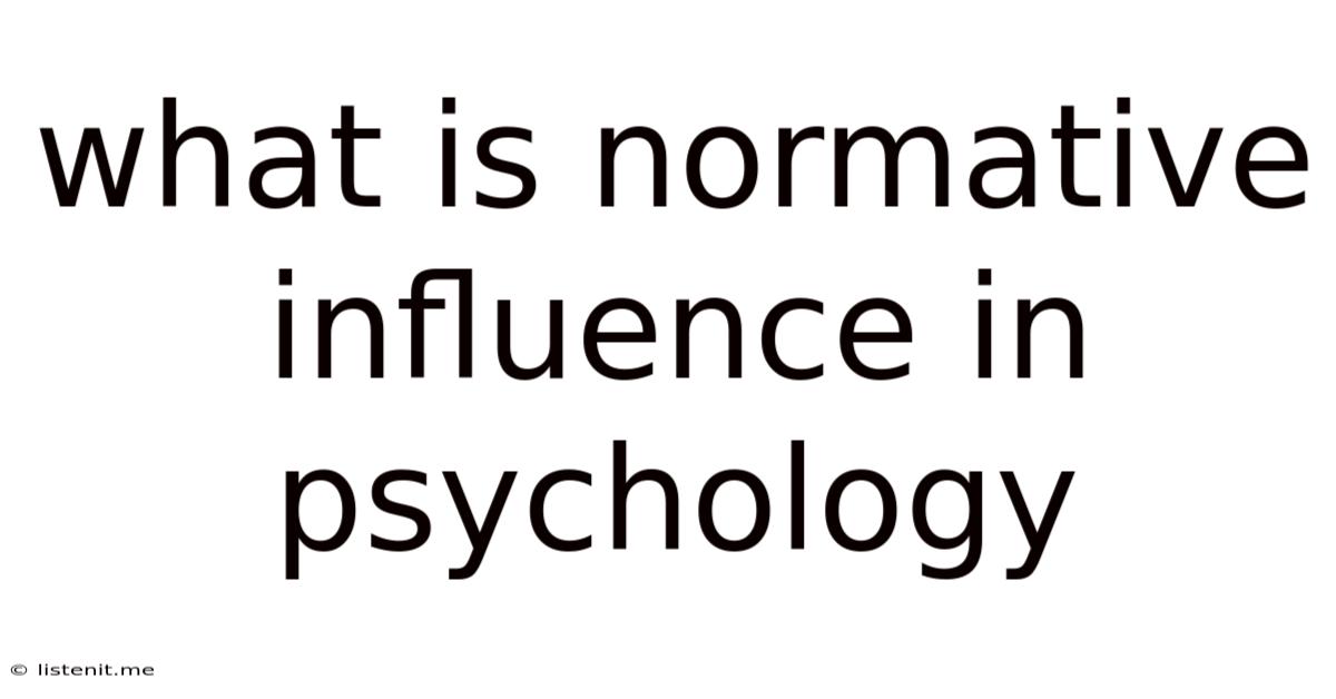 What Is Normative Influence In Psychology