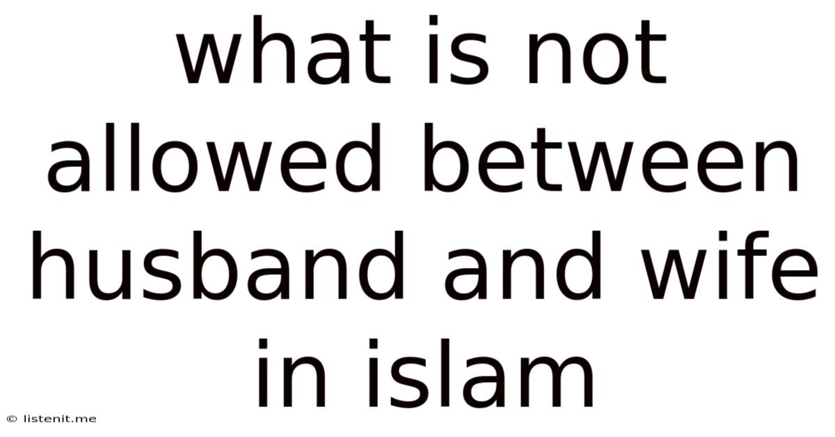 What Is Not Allowed Between Husband And Wife In Islam