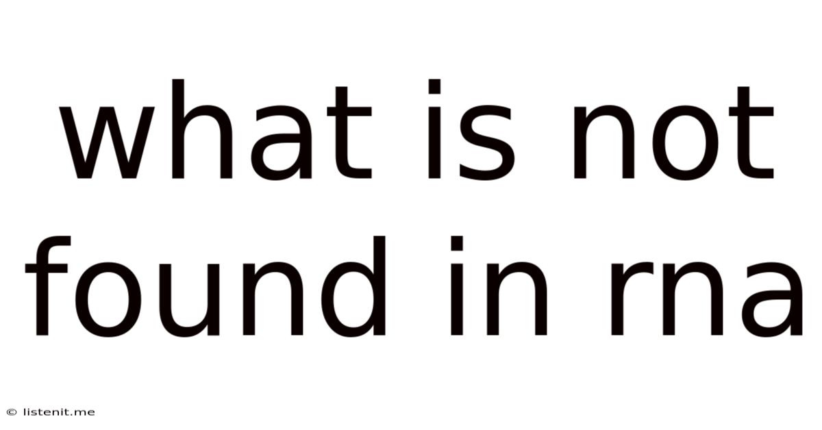 What Is Not Found In Rna