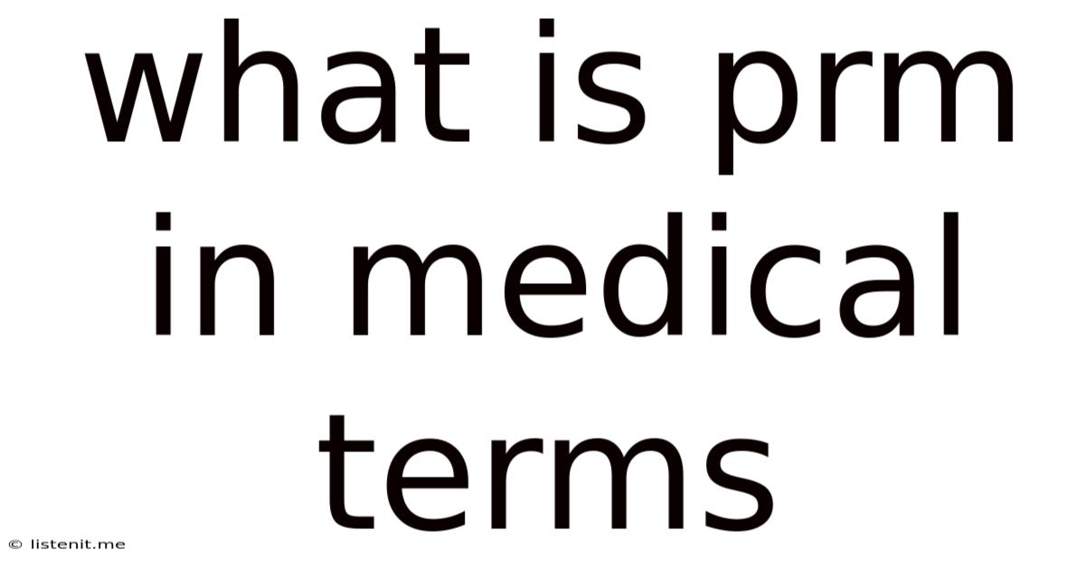 What Is Prm In Medical Terms