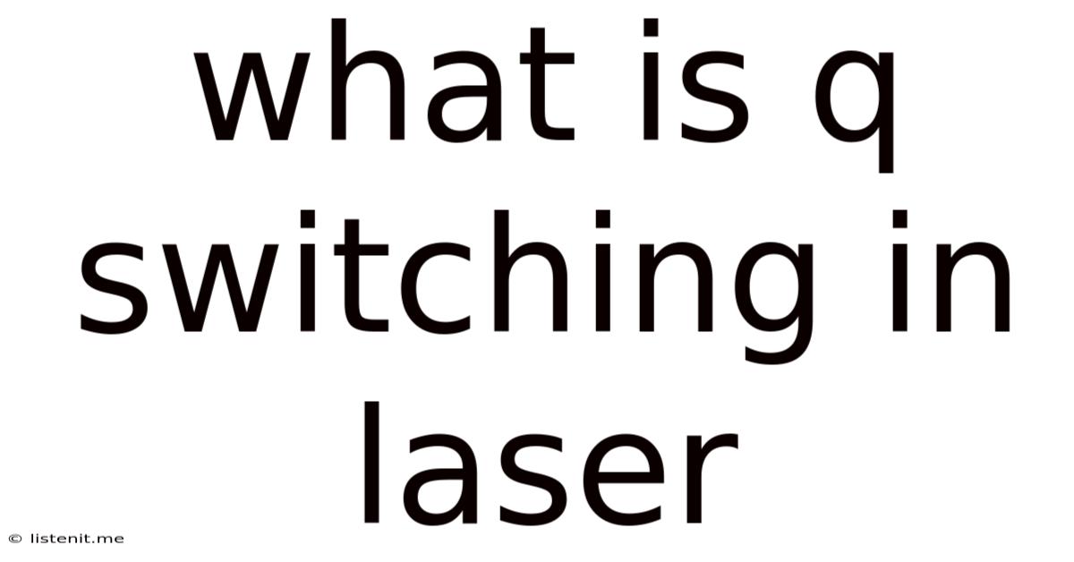 What Is Q Switching In Laser