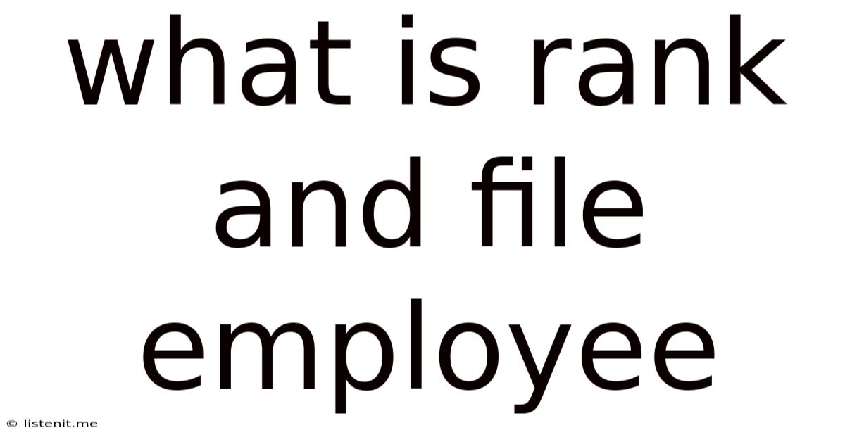What Is Rank And File Employee