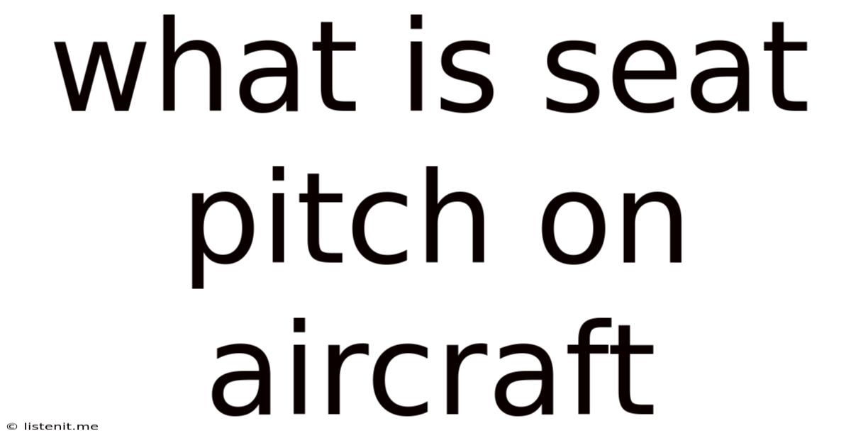 What Is Seat Pitch On Aircraft