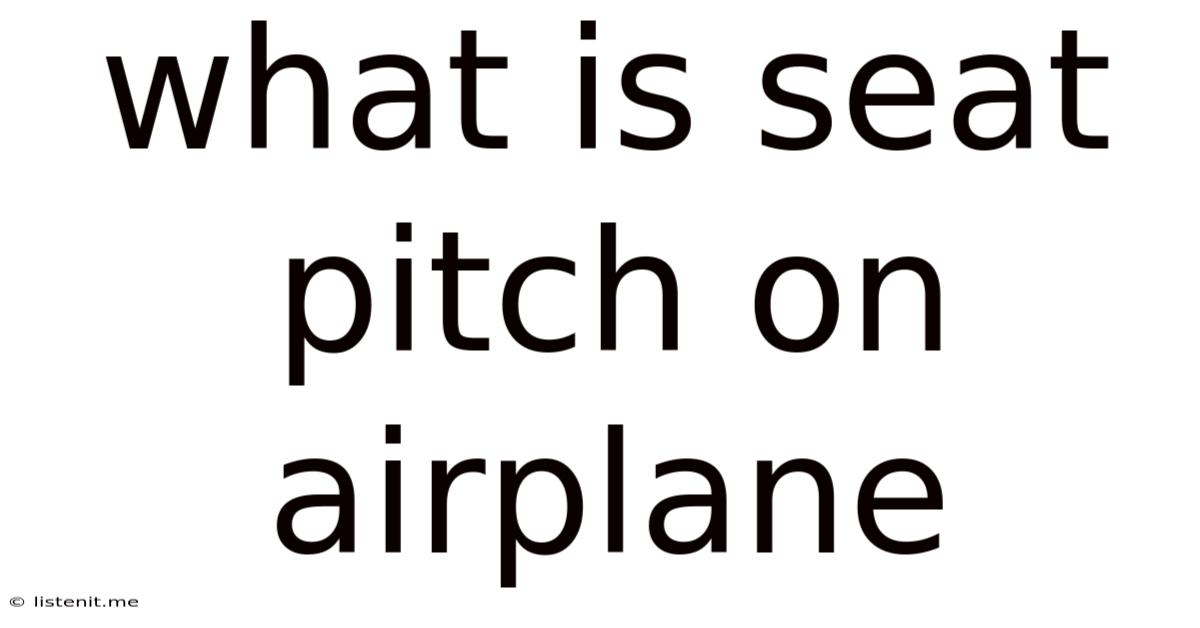 What Is Seat Pitch On Airplane