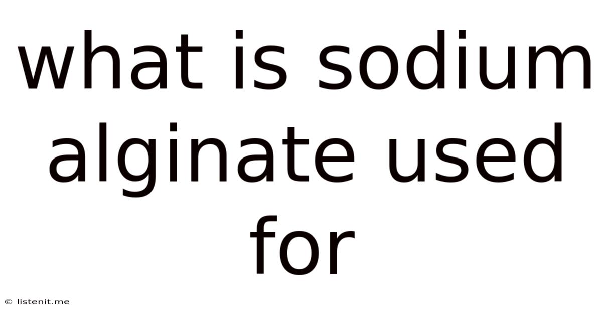 What Is Sodium Alginate Used For
