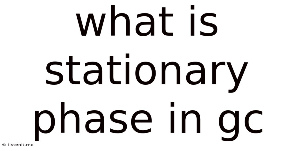 What Is Stationary Phase In Gc
