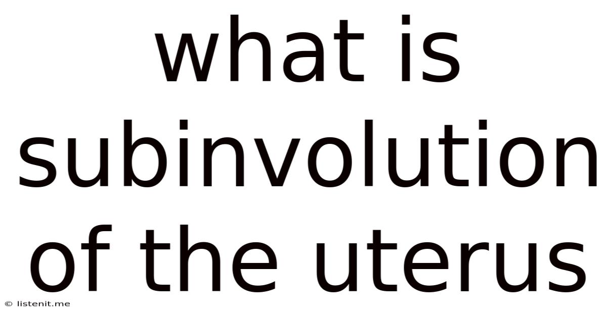 What Is Subinvolution Of The Uterus