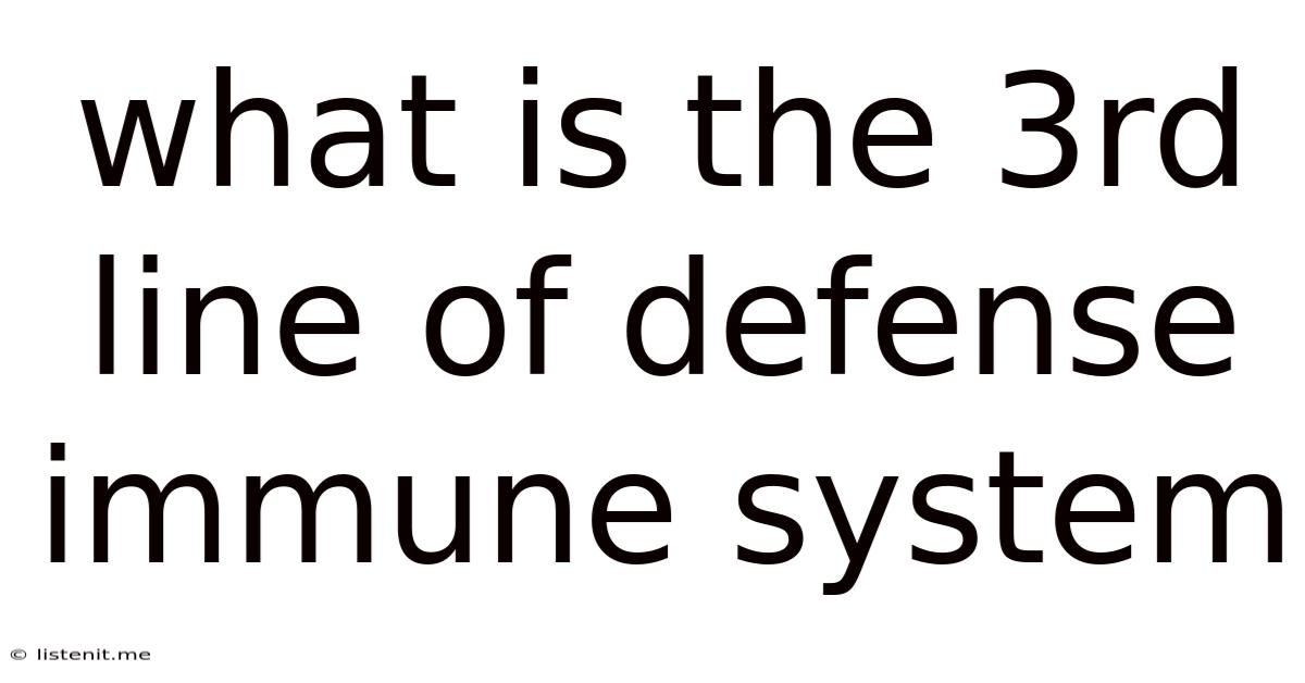 What Is The 3rd Line Of Defense Immune System