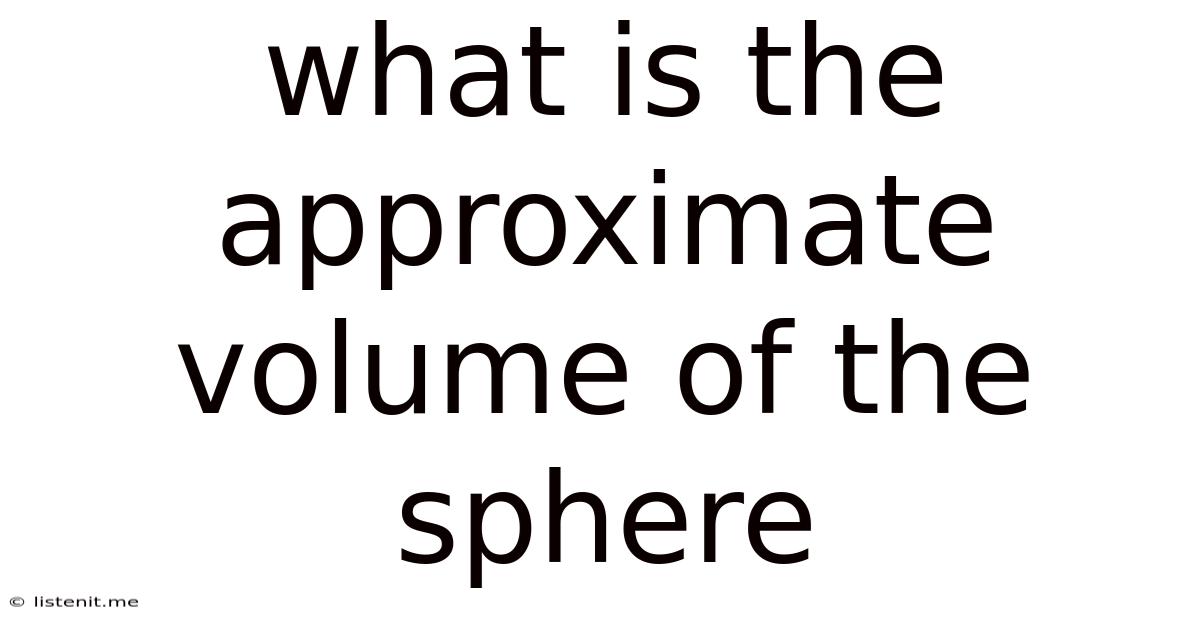 What Is The Approximate Volume Of The Sphere