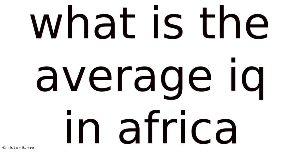 What Is The Average Iq In Africa