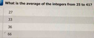 What Is The Average Of Integers 25 To 41