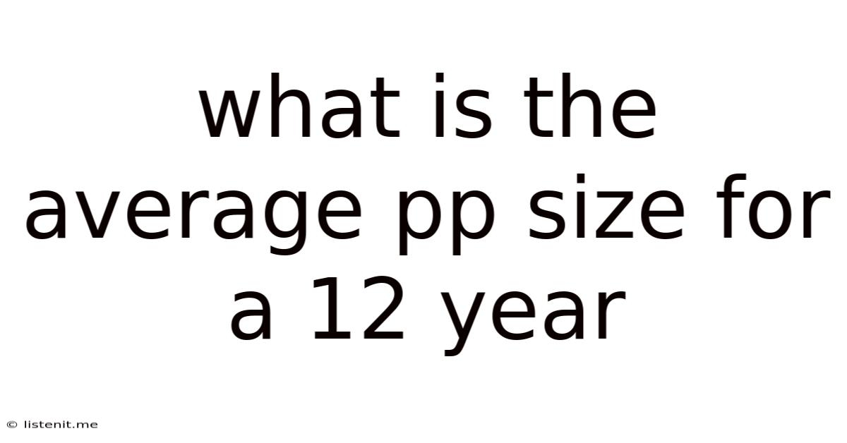 What Is The Average Pp Size For A 12 Year