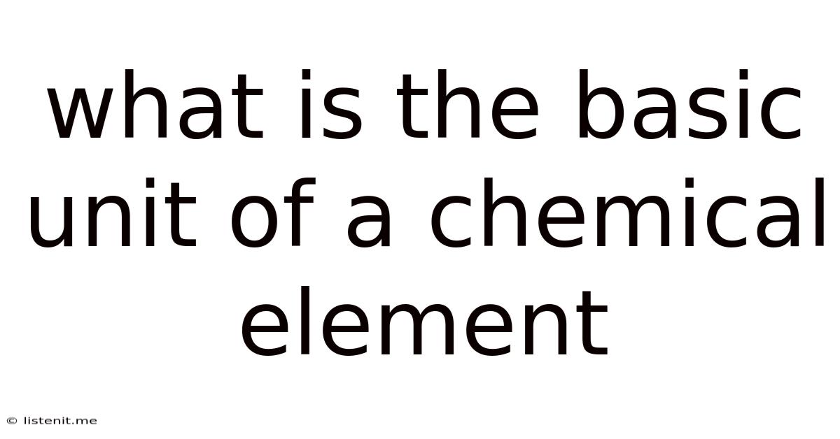 What Is The Basic Unit Of A Chemical Element