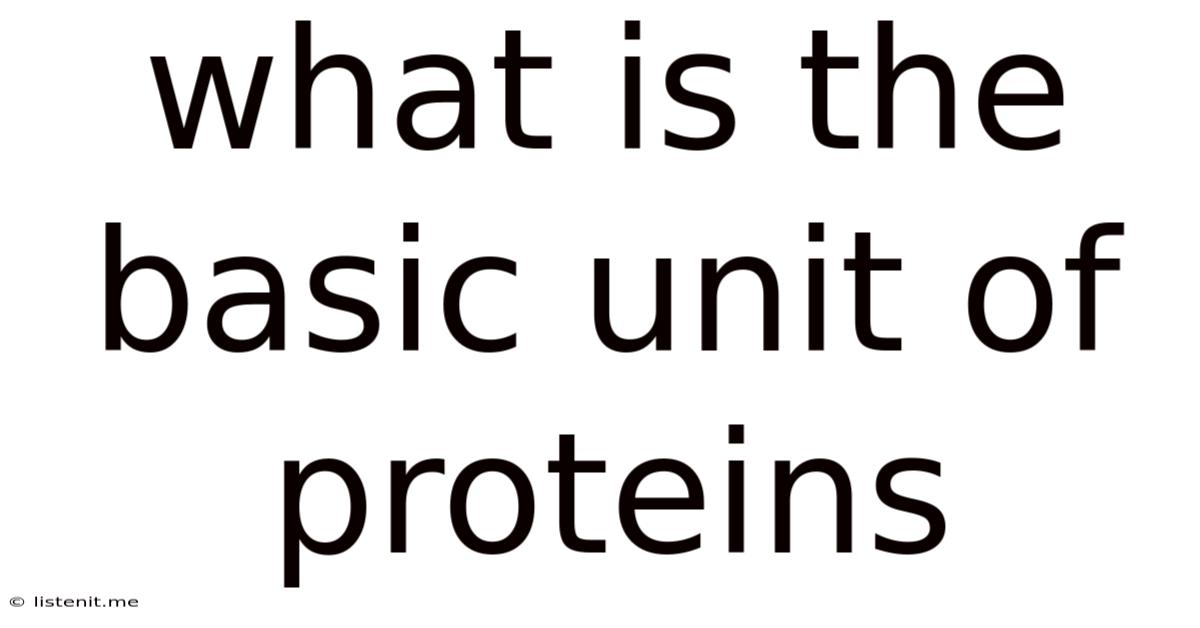 What Is The Basic Unit Of Proteins