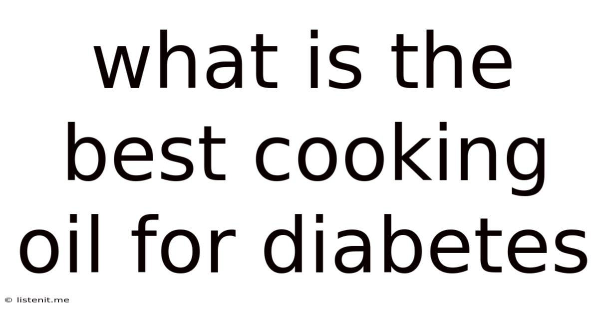 What Is The Best Cooking Oil For Diabetes
