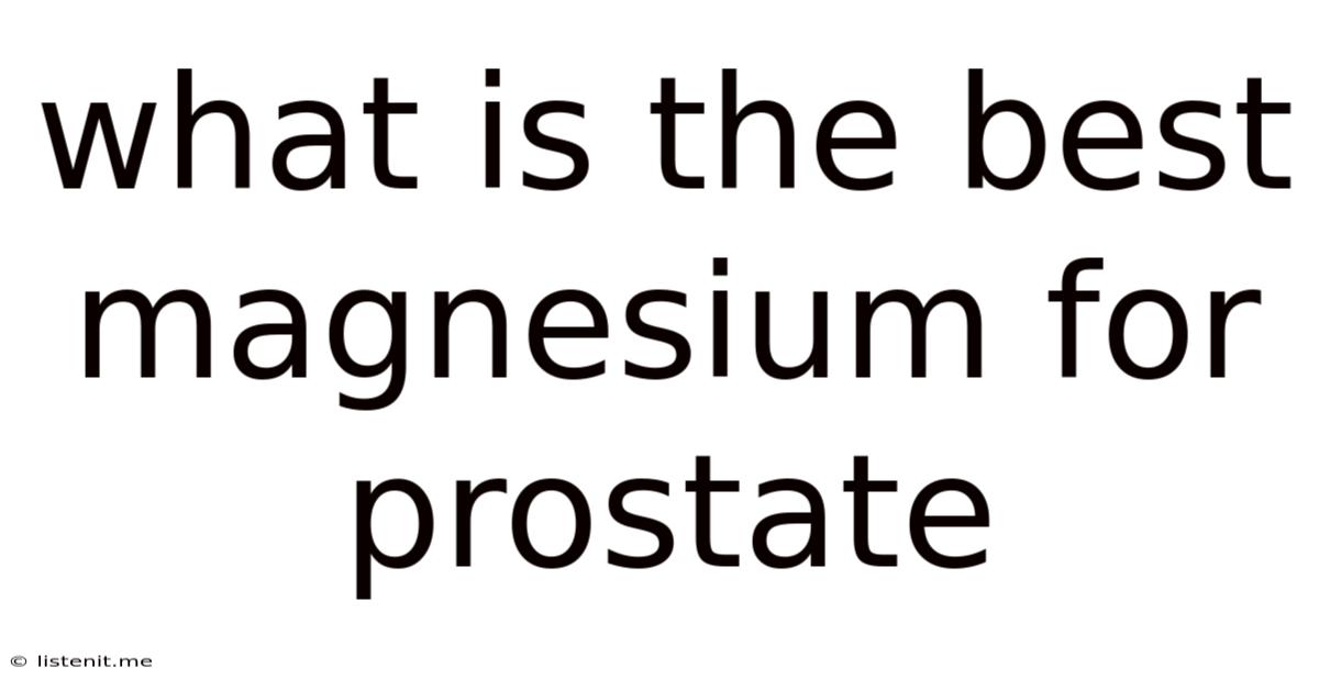 What Is The Best Magnesium For Prostate