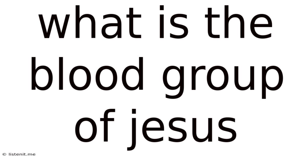 What Is The Blood Group Of Jesus