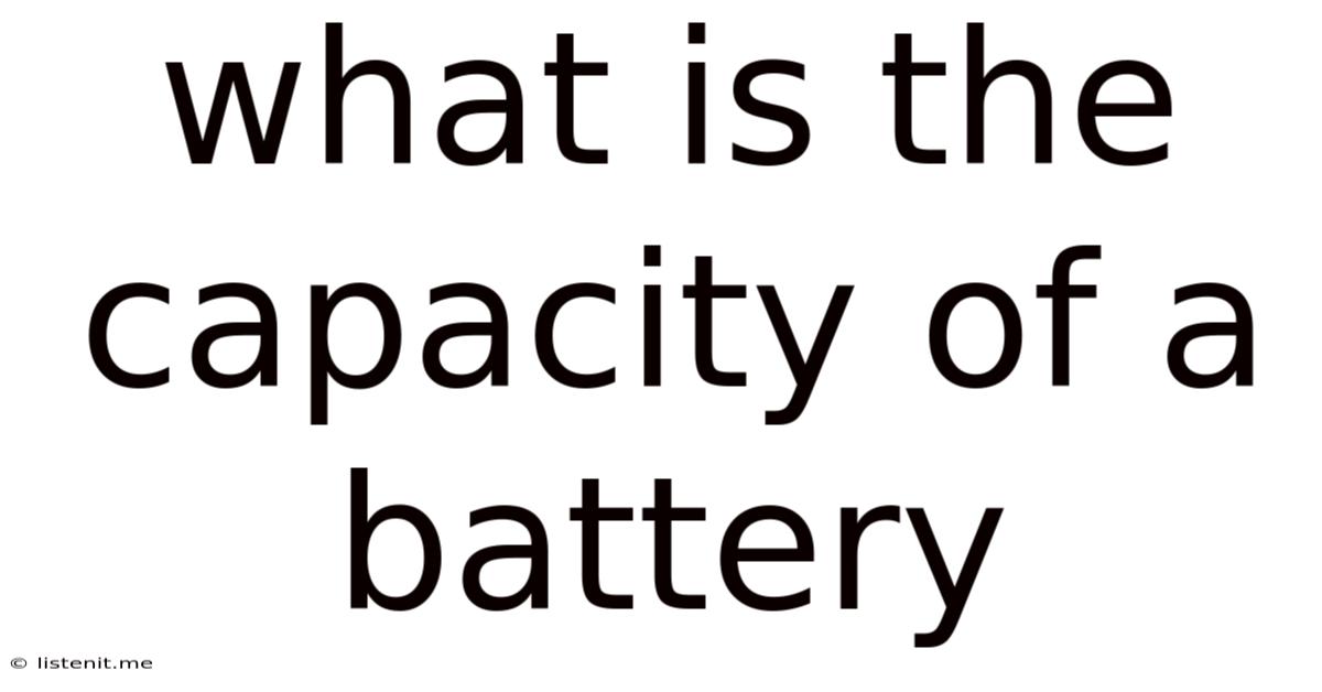 What Is The Capacity Of A Battery