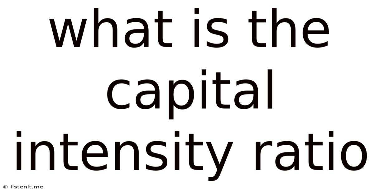 What Is The Capital Intensity Ratio