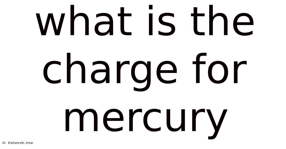 What Is The Charge For Mercury