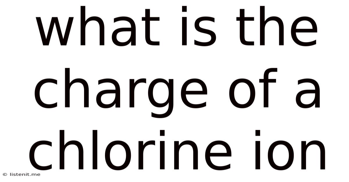 What Is The Charge Of A Chlorine Ion