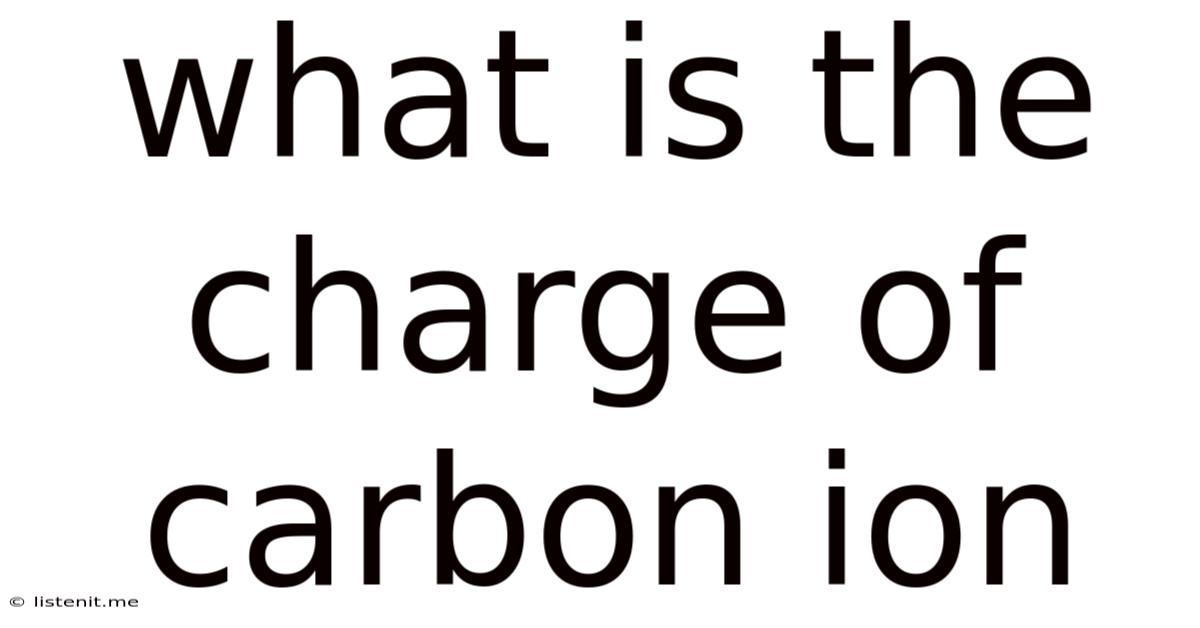 What Is The Charge Of Carbon Ion