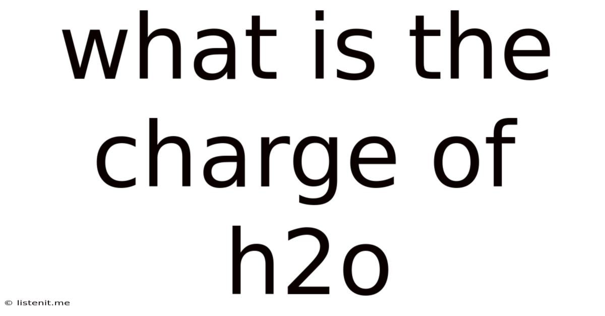 What Is The Charge Of H2o