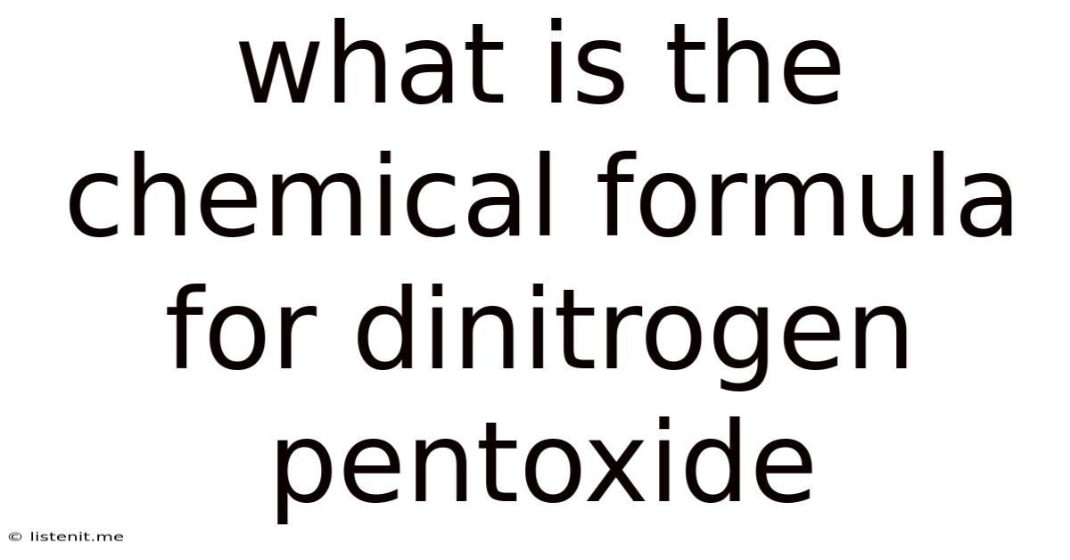 What Is The Chemical Formula For Dinitrogen Pentoxide