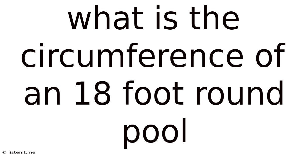 What Is The Circumference Of An 18 Foot Round Pool