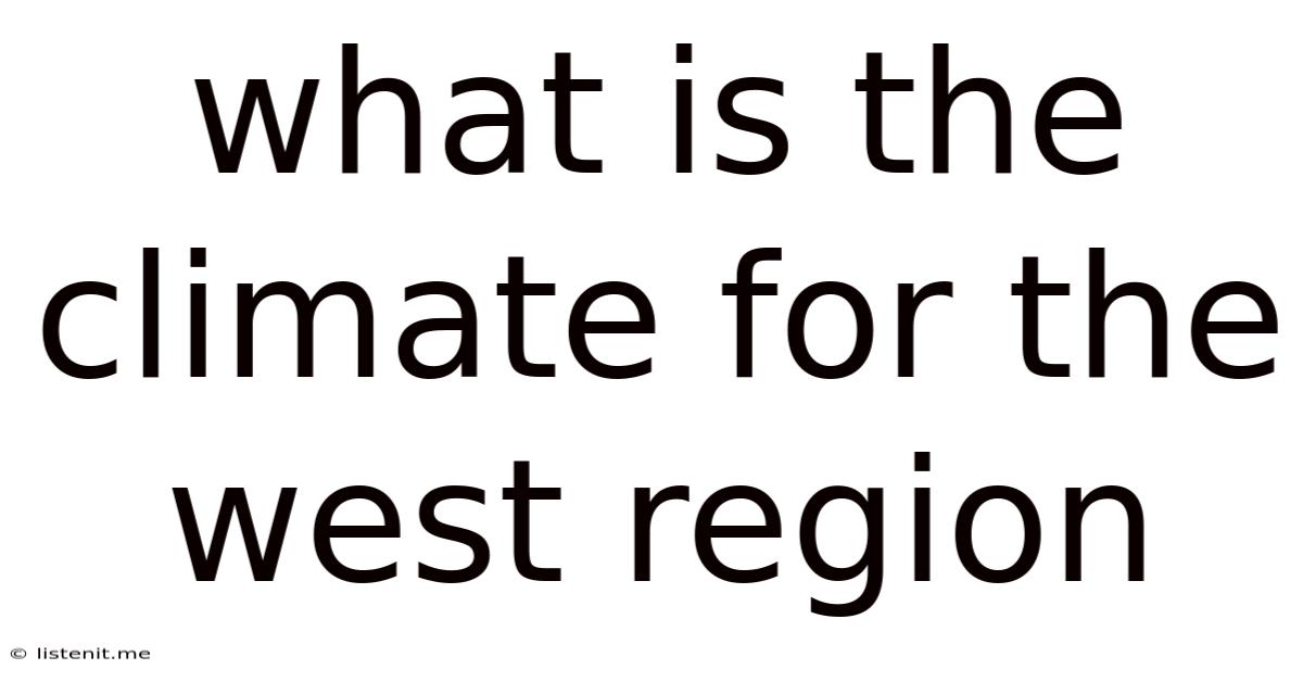 What Is The Climate For The West Region