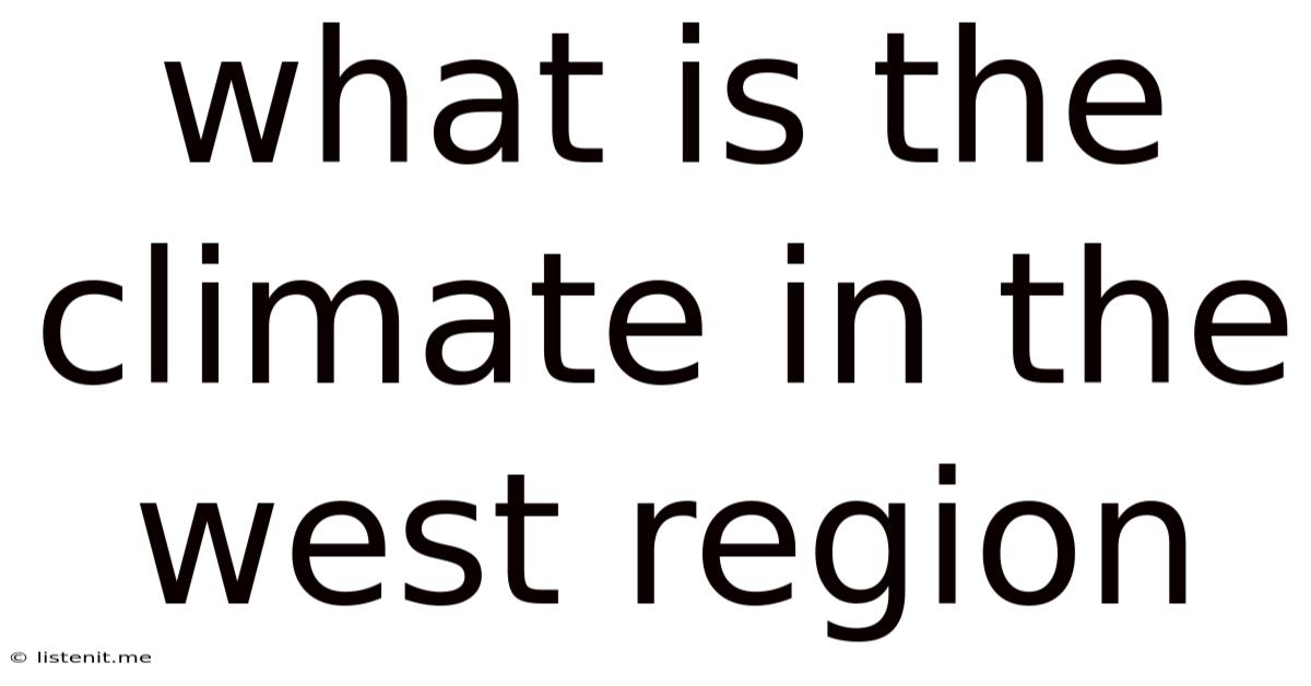 What Is The Climate In The West Region