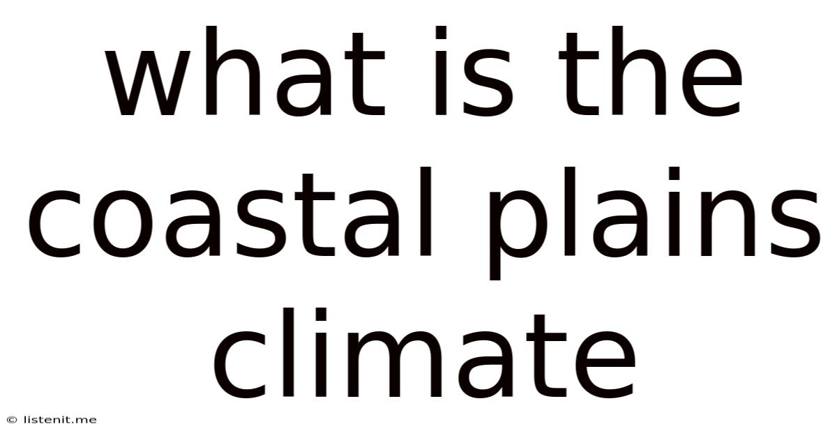 What Is The Coastal Plains Climate