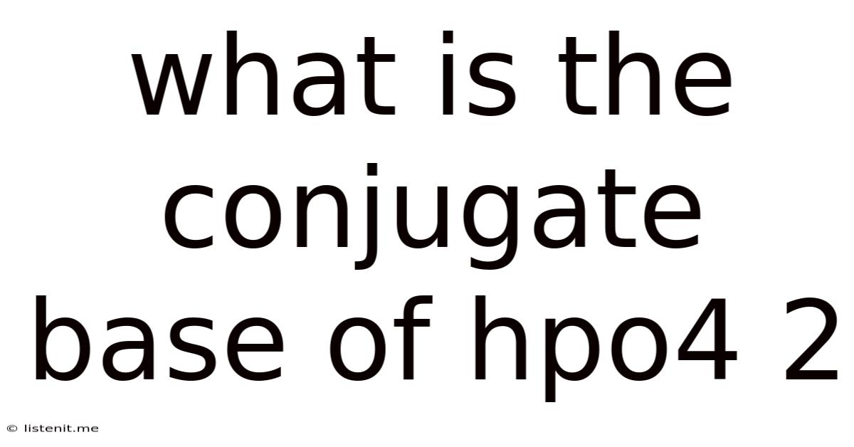 What Is The Conjugate Base Of Hpo4 2