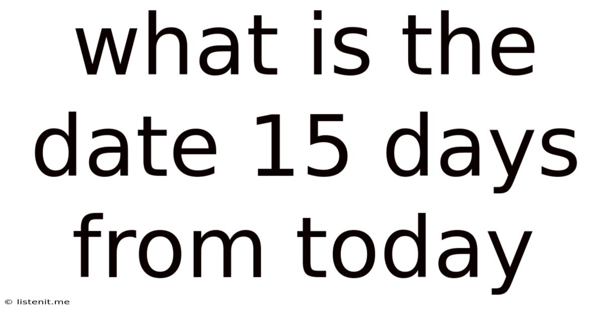 What Is The Date 15 Days From Today
