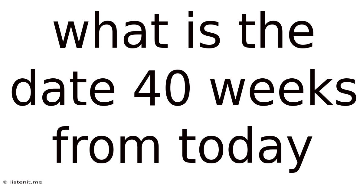 What Is The Date 40 Weeks From Today