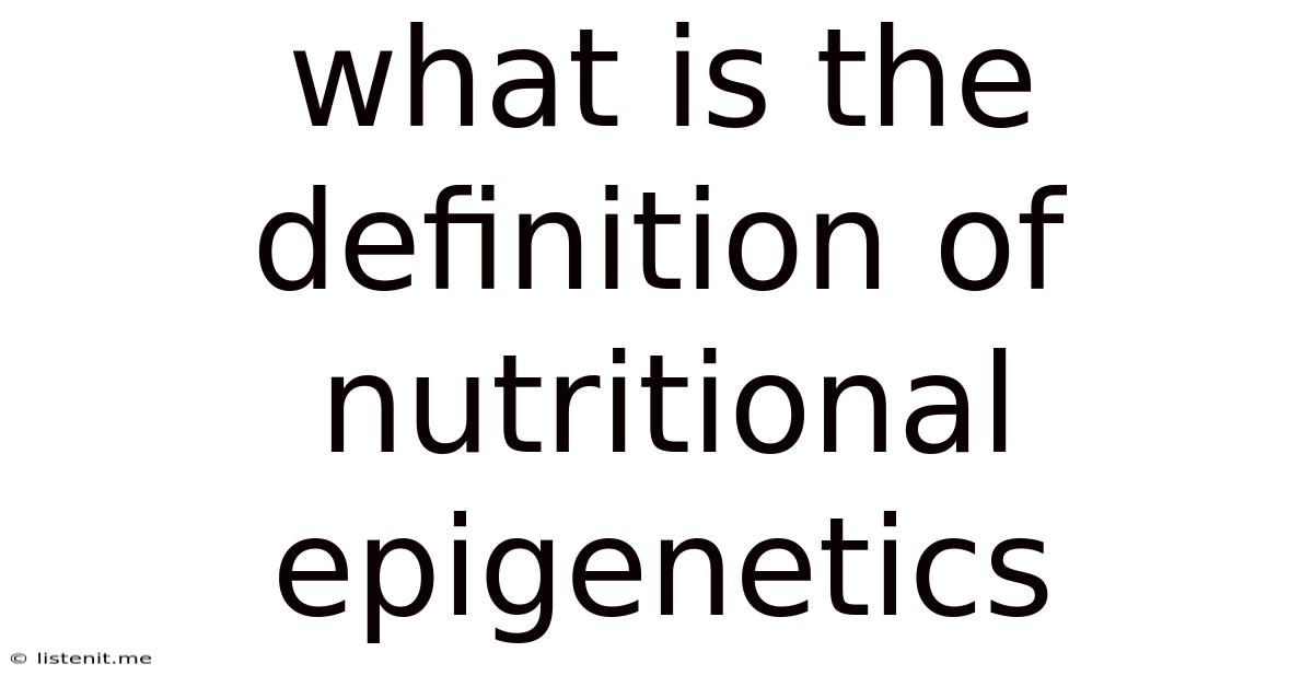 What Is The Definition Of Nutritional Epigenetics