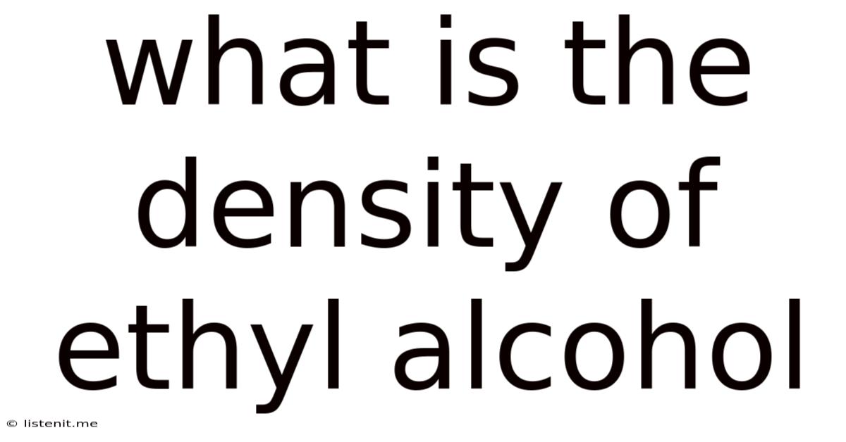 What Is The Density Of Ethyl Alcohol