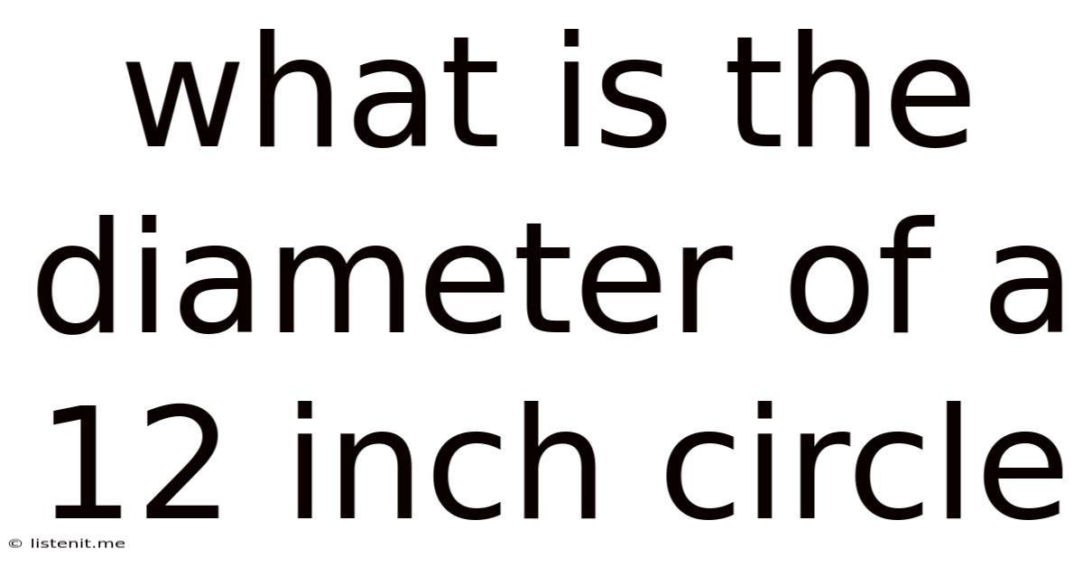 What Is The Diameter Of A 12 Inch Circle