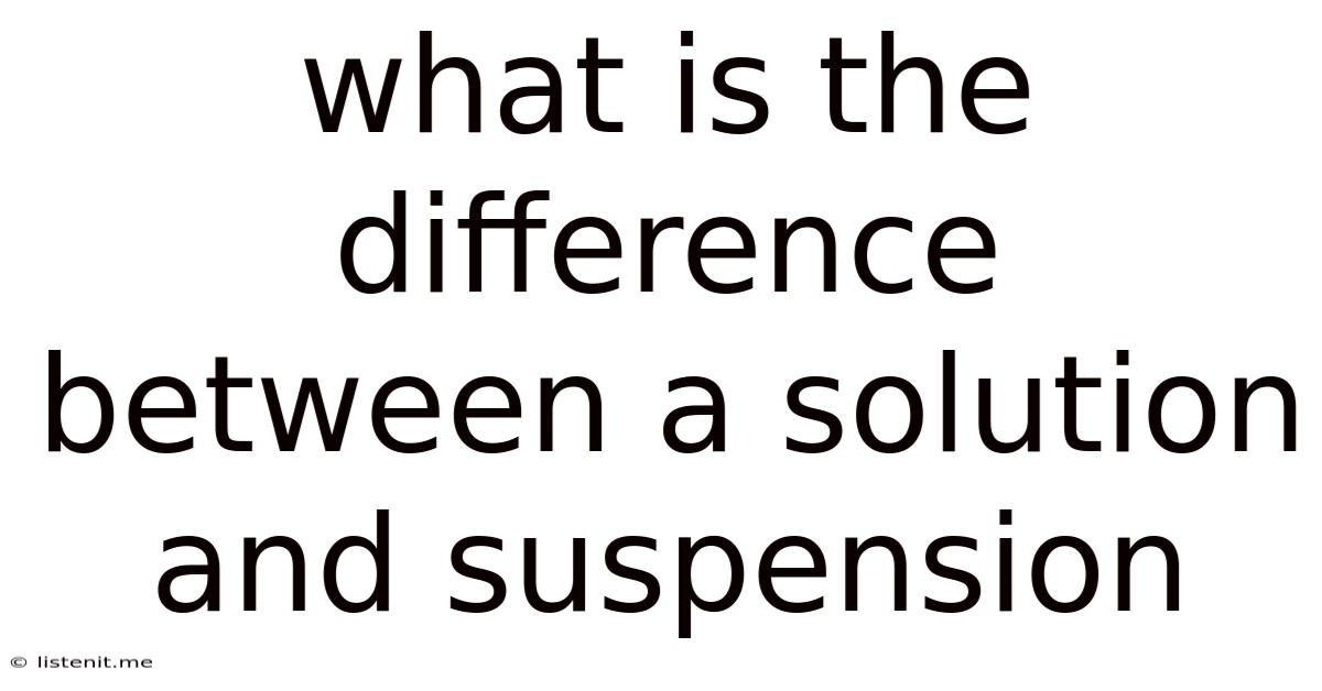 What Is The Difference Between A Solution And Suspension