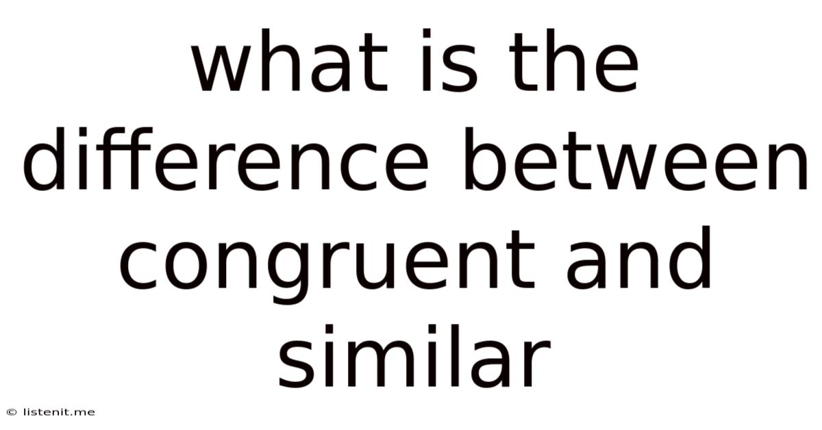 What Is The Difference Between Congruent And Similar