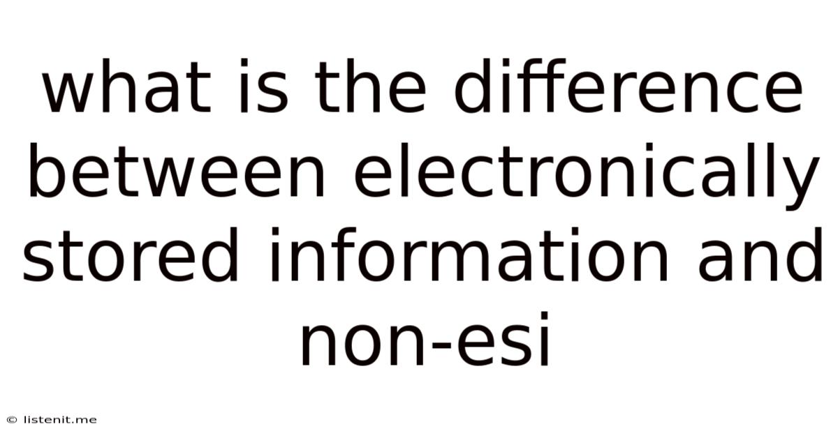 What Is The Difference Between Electronically Stored Information And Non-esi