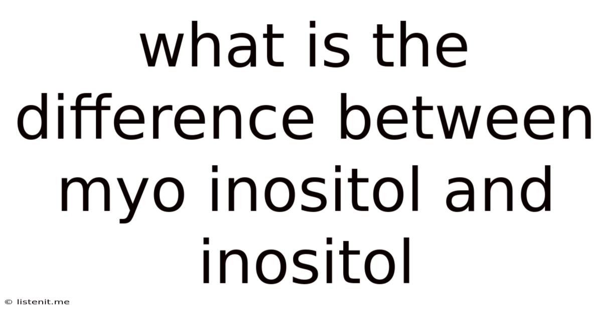 What Is The Difference Between Myo Inositol And Inositol