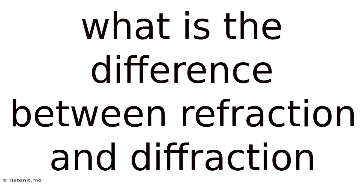 What Is The Difference Between Refraction And Diffraction