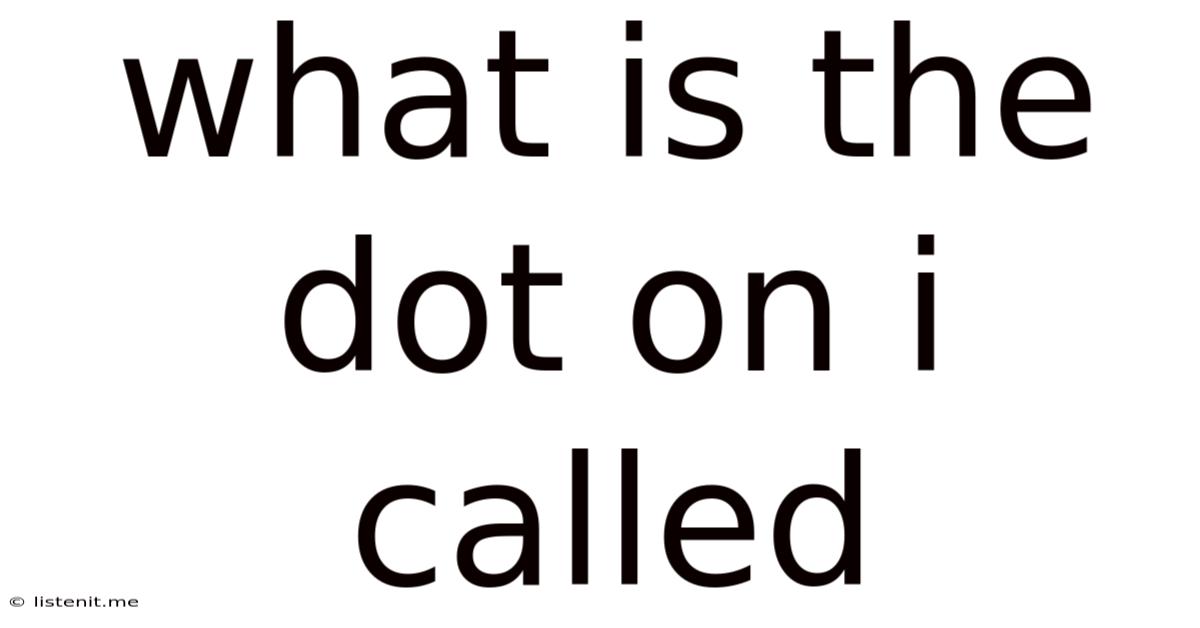 What Is The Dot On I Called