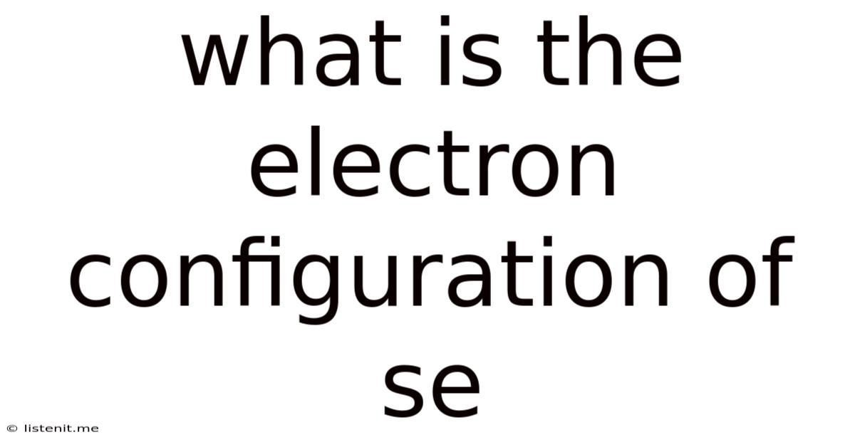 What Is The Electron Configuration Of Se