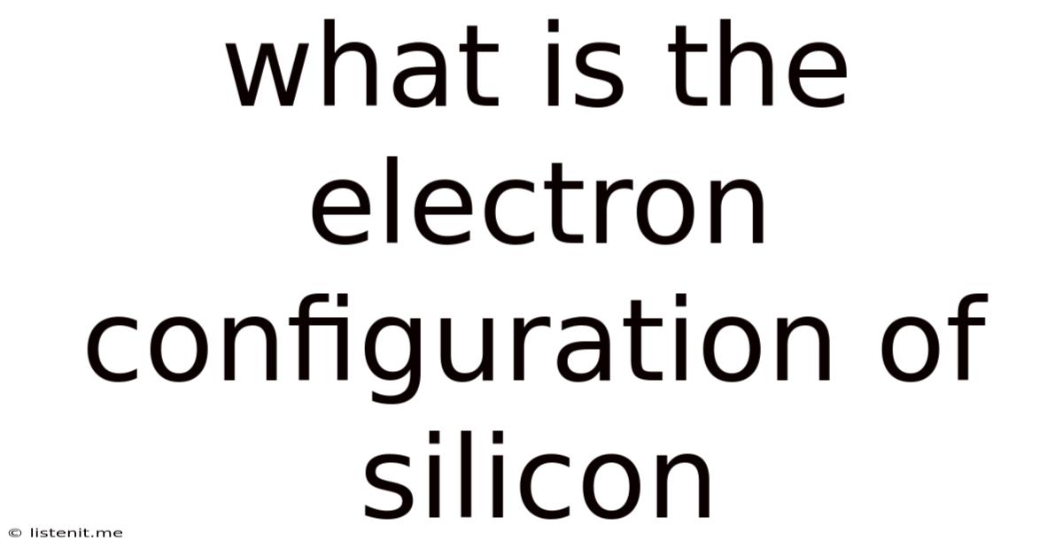 What Is The Electron Configuration Of Silicon