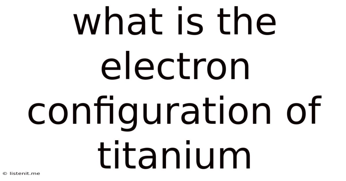 What Is The Electron Configuration Of Titanium