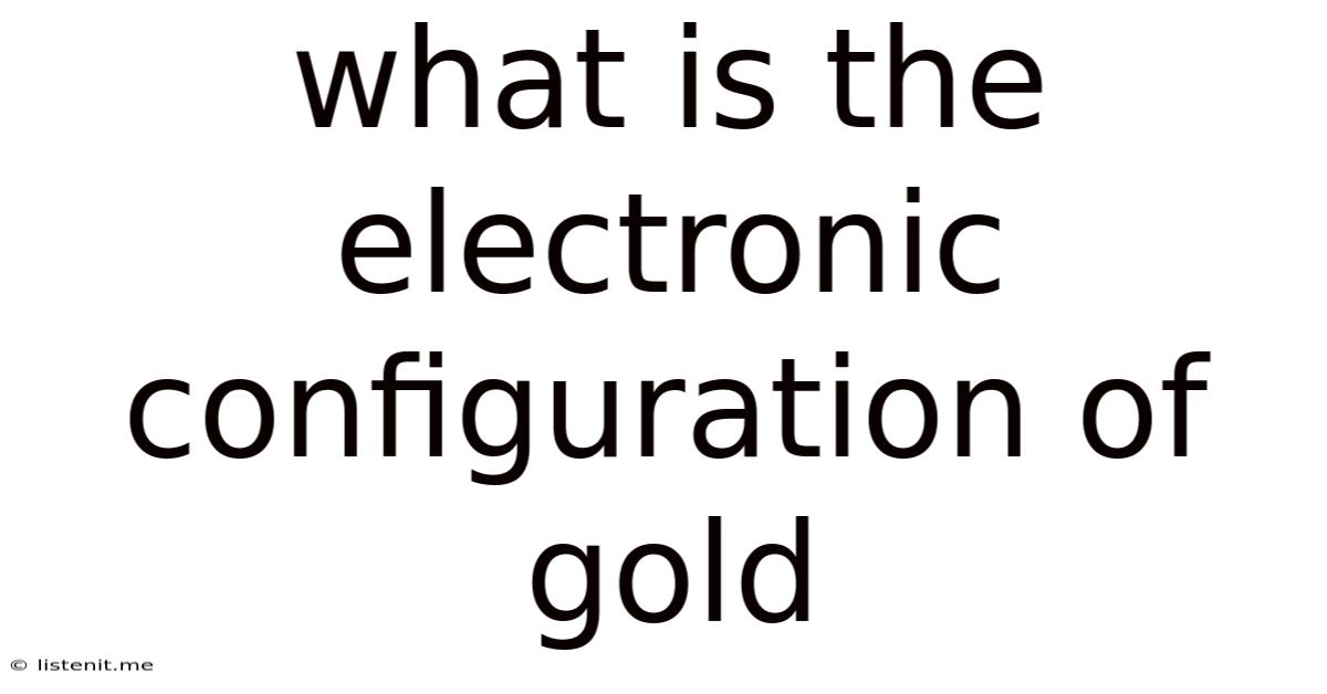 What Is The Electronic Configuration Of Gold